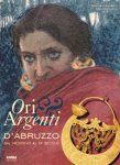 Gandolfi, Adriana & Ezio Mattiocco: - Ori e Argenti d’Abruzzo dal Medioevo al XX Secolo