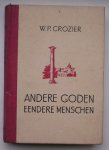 CROZIER, W.P., - Andere goden, eendere mensen. (The fates are laughing).