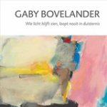 Lies van der Beek - Gaby Bovelander - Wie licht blijft zien, loopt nooit in duisternis Lies van der Beek - Gaby Bovelander - Wie licht blijft zien, loopt nooit in duisternis
