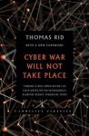 Thomas Rid - Cyber War Will Not Take Place