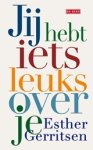 Esther Gerritsen - Jij hebt iets leuks over je Esther Gerritsen - Jij hebt iets leuks over je