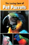 Lowe, Rosemary - The Loving Care of Pet Parrots