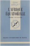 Vennetier Pierre - L'Afrique équatoriale