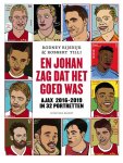 Rijsdijk, Rodney & Robbert Tilli - En Johan zag dat het goed was -Ajax 2016-2019 in 32 portretten Rijsdijk, Rodney & Robbert Tilli - En Johan zag dat het goed was -Ajax 2016-2019 in 32 portretten