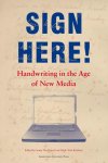 - Sign Here! Handwriting in the Age of New Media