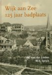 Linden, Jm Van Der / Spruit, W.a. - Wijk aan Zee 125 jaar badplaats