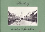 Alfons Huber en Johannes Prammer - Straubing in alten Ansichten