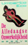 Eco, Umberto - De Alledaagse Onwerkelijkheid Eco, Umberto - De Alledaagse Onwerkelijkheid