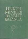 UMHK - Union Minière du Haut-Katanga 1906-1956 - UMHK