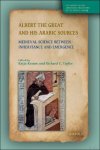 Katja Krause, Richard C. Taylor (eds) - Albert the Great and his Arabic Sources. Medieval Science between Inheritance and Emergence