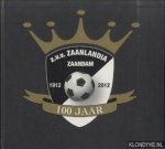 Wit, Jan - e.a. - Z.V.V. Zaanlandia Zaandam 100 jaar: 1912 2012