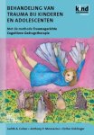 J.A. Cohen, A.P. Mannarino, E. Deblinger - Behandeling van trauma bij kinderen en adolescenten met de methode: Traumagerichte Cognitieve Gedragstherapie
