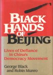 Black, George & Robin Munro - Black Hands of Beijing: Lives of Defiance in China's Democracy Movement Black, George & Robin Munro - Black Hands of Beijing: Lives of Defiance in China's Democracy Movement
