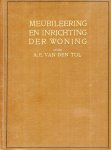 Tol  A. E. van den - Meubileering en inrichting der woning    ( meubels )