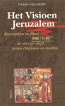 Willemart, Pierre - HET VISIOEN JERUZALEM : Kruistochten en Jihad, 1096 - 1189. De eeuwige strijd tussen christenen en moslims.
