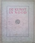 Kleykamp, C.G. & Lucas Willink (redactie) - De kunst in nood: een nationale uitgave tot steun aan de noodlijdende Nederlandsche beeldende kunstenaars