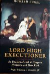 ENGEL, Howard - Lord High Executioner. An Unashamed  Look at Hangmen, Headsmen, and their kind