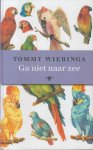 Tommy Wieringa (20 mei 1967 - Goor Overijssel) - Ga niet naar zee - Tommy Wieringa maakte een persoonlijke selectie uit de korte stukken die hij in de loop der jaren schreef, zodat Ga niet naar zee leest als een kleine autobiografie.