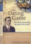 Lewis, Cherry - The dating Game: One man's search for the age of the earth