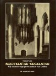 Brouwer, T. - Sleutelstad-orgelstad, Vijf eeuwen orgelgeschiedenis van Leiden.