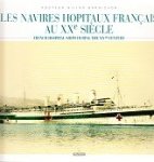 Barnichon, Dr. Gilles - Les Navires Hopitaux Francais au XXe Siecle