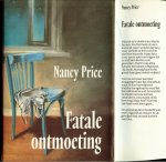 Price, Nancy .. Vertaling door Jan Smit - Fatale ontmoeting  .. de oplossing die ze bedenkt is even origineel als riskant. En de gevolgen had ze nooit kunnen overzien want hij dronk , hij sloeg , haar en hij gunde haar geen vrijheid