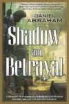 Daniel Abraham - Shadow and Betrayal
