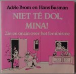 Brom Adéle, illustraties Busman Hans - Niet té dol, Mina Zin en onzin over het feminisme Amusant in woord en beeld