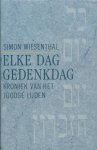Simon Wiesenthal 35245, H. Kley-Van Rijswijk - Elke dag gedenkdag Kroniek van het joodse lijden