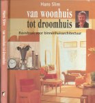 Slim, Hans - Van Woonhuis tot Droomhuis .. Basisboek voor binnenhuisarchitectuu