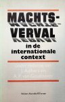 Aalbers, J.  en A.P. van Goudoever - Machtsverval in de internationale context / onder red. van: J. Aalbers en A.P. van Goudoever