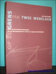 VAN DE PERRE, Dirk; - OP DE GRENS VAN TWEE WERELDEN. BEELD VAN HET ARCHITECTUURONDERWIJS AAN HET SINT - LUCASINSTITUUT TE GENT IN DE PERIODE 1919 - 1965/1974,