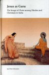 Schouten, Jan Peter - Jesus as Guru. The Image of Christ Among Hindus and Christians in India