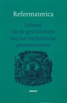 Augustijn, C. et al (red.) - Reformatorica. Teksten uit de geschiedenis van het Nederlandse protestantisme