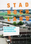  - Stad noch land de ruimtelijke ontordening van Nederland