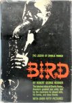 Robert George Reisner - Bird The Legend of Charlie Parker