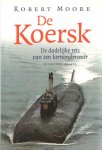 Moore, Robert - De Koersk. De dodelijke reis van een kernonderzeeër