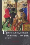 F. Bouchet - Rene d'Anjou, ecrivain et mecene (1409-1480)