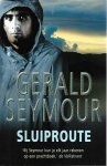 Seymour, Gerald - SLUIPROUTE