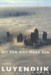 Luyendijk, Joris - Dit kan niet waar zijn. Onder bankiers