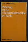 Berg, Dr. B. van den - Inleiding tot de Middelnederlandse Syntaxis