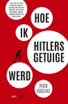 Peter Keglevic 159434 - Hoe ik Hitlers getuige werd