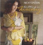Epstein, Nicky - Nicky Epstein Knitting in Tuscany. Fabulous Design, Luscious Yarns, Shopping Secrets, Food & Wine Travel Notes