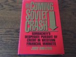 Shelton, Judy - The Coming Soviet Crash. Gorbachev's Desperate Pursuit of Credit in Western Financial Markets