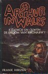 Herzen, Frank - Arthur in Wales: Kilhwch en Olwen + De Droom van Rhonabwy