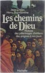 Chélini Jean, Henry Branthomme - Les chemins de Dieu: Histoire des pèlerinages chrétiens, des origines à nos jours
