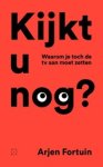 Arjen Fortuin - Kijkt u nog?