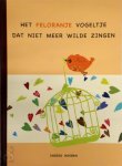 Ingrid Hoeben 152326 - Het feloranje vogeltje dat niet meer wilde zingen