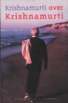 Krishnamurti, J. - Krishnamurti over Krishnamurti / de complete dagboeken
