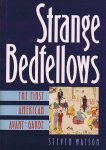 WATSON, STEVE. - Strange Bedfellows. The First American Avant-garde.